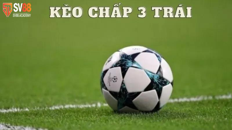 Kèo chấp 3 trái tại SV88