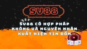 SV88 có hợp pháp và an toàn không