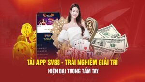 Tải app sv88 – Hướng Dẫn Tải Về Thiết Bị Android & iOS Đơn Giản 1 Tải app SV88 uy tín